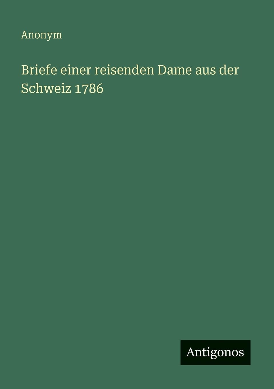 Briefe einer reisenden Dame aus der Schweiz 1786