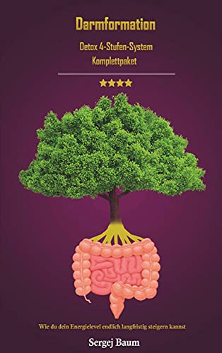Darmformation: Detox 4 Stufen System Komplettpaket Wie du dein Energielevel endlich langfristig steigern kannst