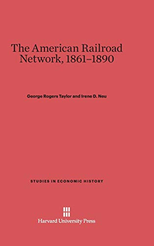 The American Railroad Network, 1861-1890 (Studies in Economic History)