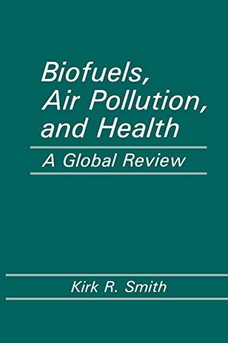 Biofuels, Air Pollution, and Health: A Global Review (Modern Perspectives in Energy)