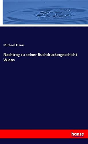 Nachtrag zu seiner Buchdruckergeschicht Wiens: DE