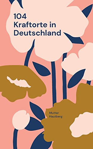 104 Kraftorte in Deutschland: Reise Dir Energie in Körper und Seele