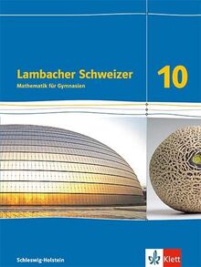 Lambacher Schweizer Mathematik 10. Ausgabe Schleswig-Holstein: Schulbuch Klasse 10 (Lambacher Schweizer Mathematik. Ausgabe für Schleswig-Holstein ab 2018)
