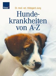 Hundekrankheiten von A-Z: Mit Extrateil: Erste Hilfe