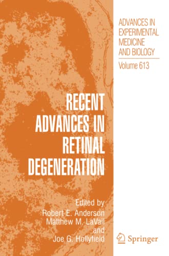 Recent Advances In Retinal Degeneration (Advances in Experimental Medicine and Biology, Band 613)