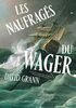 Les Naufragés du Wager: Une histoire de naufrage, de mutinerie et de meurtres
