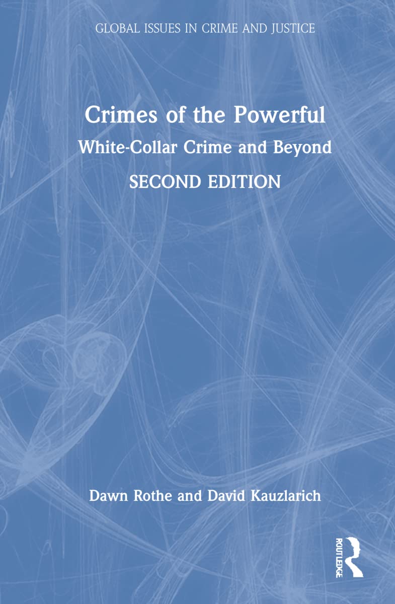 Crimes of the Powerful: White-Collar Crime and Beyond (Global Issues in Crime and Justice)