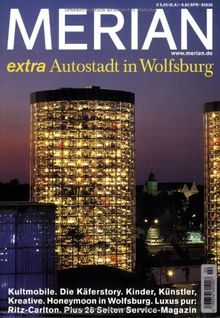 Autostadt Wolfsburg extra: Kultmobile. Die Käferstory. Kinder, Künstler, Kreative. Honeymoon in Wolfsburg. Luxus pur: Ritz-Carlton. Mit Service-Magazin