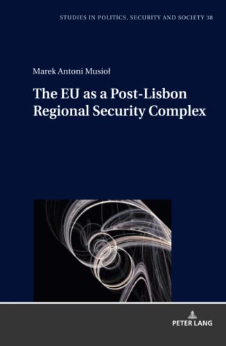 The EU as a Post-Lisbon Regional Security Complex (Studies in Politics, Security and Society, Band 38)