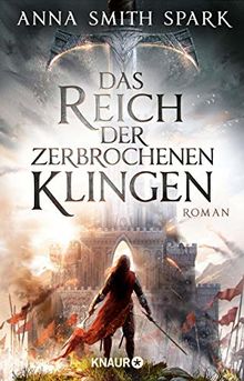 Das Reich der zerbrochenen Klingen: Roman