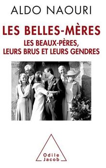 Les belles-mères : les beaux-pères, leurs brus et leurs gendres