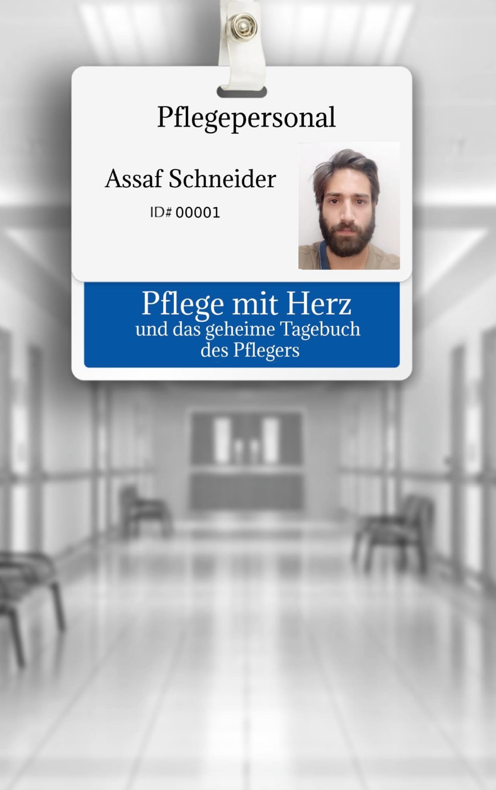 Pflege mit Herz: und das geheime Tagebüch des Pflegers