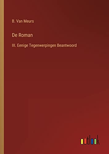De Roman: III. Eenige Tegenwerpingen Beantwoord