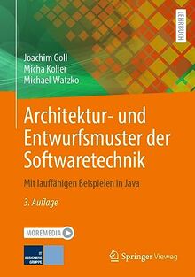 Architektur- und Entwurfsmuster der Softwaretechnik: Mit lauffähigen Beispielen in Java