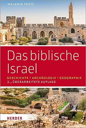Das biblische Israel: Geschichte – Archäologie – Geographie