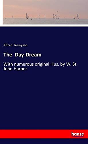 The Day-Dream: With numerous original illus. by W. St. John Harper