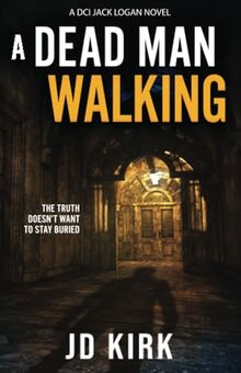 A Dead Man Walking: A Scottish Murder Mystery (DCI Logan Crime Thrillers, Band 18)