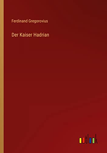 Der Kaiser Hadrian
