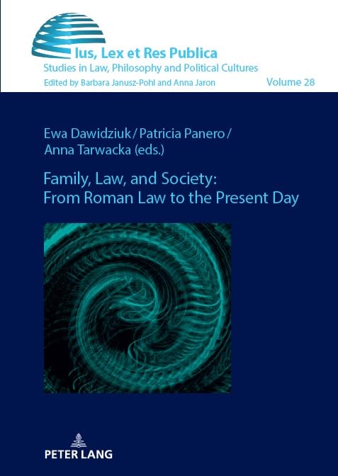 Family, Law, and Society: from Roman Law to the Present Day (Ius, Lex et Res Publica, Band 28)