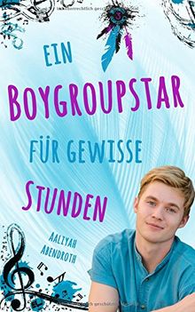 Ein Boygroupstar für gewisse Stunden (Dream-Catchers-Reihe)