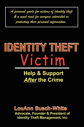Identity Theft Victim: Help & Support After the Crime: Help & Support After The Crime: Agony & Answers . . . Trauma to Triumph