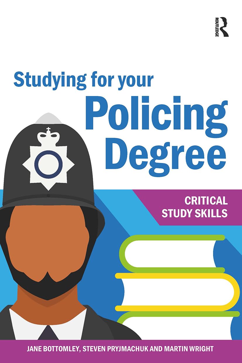 Steven Pryjmachuk Studying For Your Policing Degree (Critical Study Skills, Police)