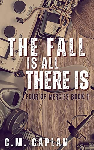 The Fall is All There Is (Four of Mercies, Band 1)