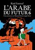 L'Arabe du futur 6: Une jeunesse au Moyen-Orient (1994 - 2011)
