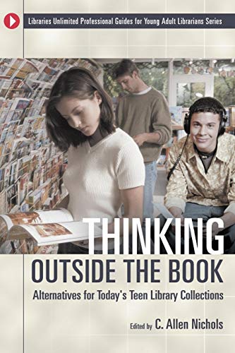 Thinking Outside the Book: Alternatives for Today's Teen Library Collections (Libraries Unlimited Professional Guides for Young Adult Librarians Series)