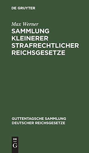 Sammlung kleinerer strafrechtlicher Reichsgesetze: Ergänzungsband zu der im J. Guttentag'schen Verlage erschienenen Einzelausgabe deutscher ... Sammlung deutscher Reichsgesetze, 9b, Band 9)