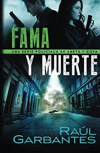 Fama y muerte: Una serie policíaca de Aneth y Goya (Crímenes en tierras violentas, Band 1)