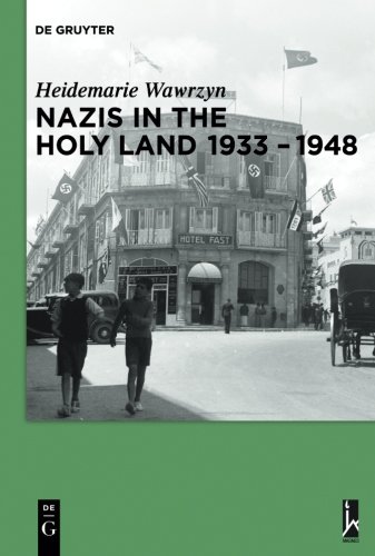 Heidemarie Wawrzyn Nazis In The Holy Land 1933-1948