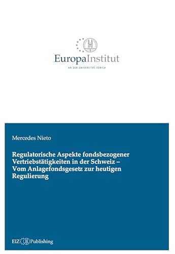 Regulatorische Aspekte fondsbezogener Vertriebstätigkeiten in der Schweiz - Vom Anlagefondsgesetz zur heutigen Regulierung
