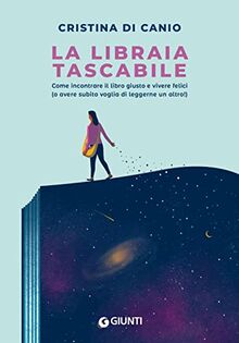 La libraia tascabile: Come incontrare il libro giusto e vivere felici (o avere subito voglia di leggerne un altro!) (Narrativa non fiction)