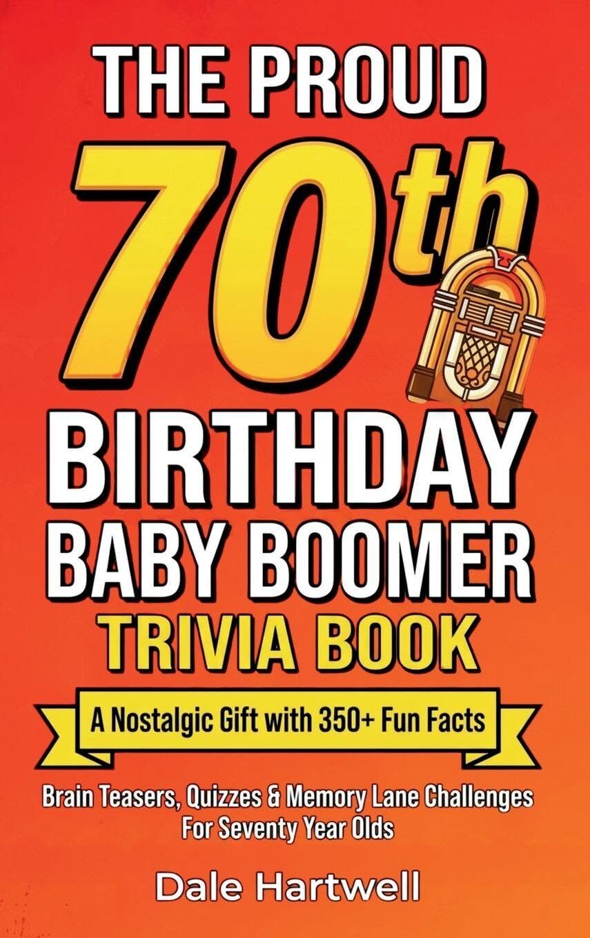 The Proud 70th Birthday Baby Boomer Trivia Book
