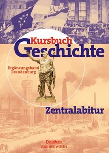 Kursbuch Geschichte - Bisherige Ausgabe - Berlin und Brandenburg: Zentralabitur Brandenburg: Ergänzungsband