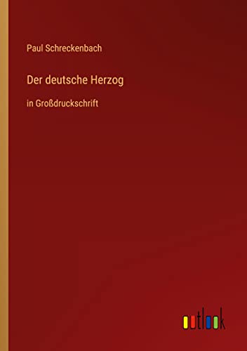 Der deutsche Herzog: in Großdruckschrift