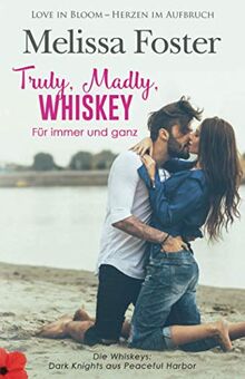 Truly, Madly, Whiskey – Für immer und ganz Taschenbuch (Die Whiskeys: Dark Knights aus Peaceful Harbor 2)