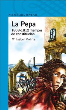 La Pepa, 1808-1812 : tiempos de constitución (Infantil Azul 12 Años) de Molina Llorente, María Isabel | Livre | état bon