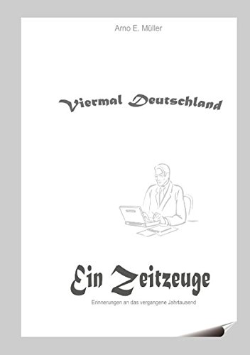 Viermal Deutschland: Erinnerungen an das vergangene Jahrtausend