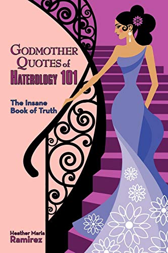 Godmother Quotes of Haterology 101: The Insane Book of Truth