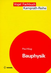 Bauphysik. Grundlagen und praktische Anwendungen