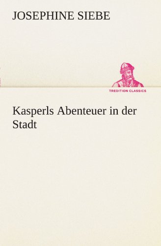 Kasperls Abenteuer in der Stadt (TREDITION CLASSICS)