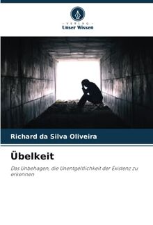 Übelkeit: Das Unbehagen, die Unentgeltlichkeit der Existenz zu erkennen