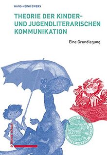 Theorie der kinder- und jugendliterarischen Kommunikation: Eine Grundlegung