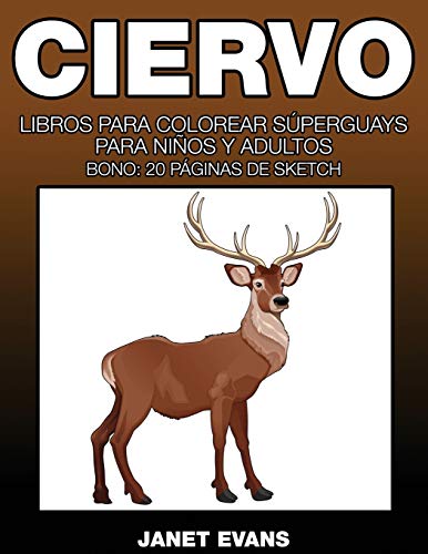 Ciervo: Libros Para Colorear Súperguays Para Niños y Adultos (Bono: 20 Páginas de Sketch): Libros Para Colorear Superguays Para Ninos y Adultos (Bono: 20 Paginas de Sketch)