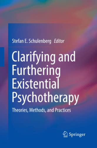 Clarifying and Furthering Existential Psychotherapy: Theories, Methods, and Practices (Springerbriefs in Psychology)