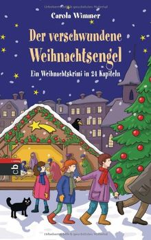 Der verschwundene Weihnachtsengel: Ein Weihnachtskrimi in 24 Kapiteln