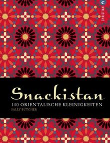 Orient Kochbuch: Snackistan - 140 orientalische Kleinigkeiten. Gemüse-Chips, Zitronenmandeln mit Safran, Kebab, libanesisches Pizzabrot, Meze, Halwa - orientalische Snacks zum Genießen