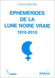 Ephémérides de la lune noire vraie : 1910-2010